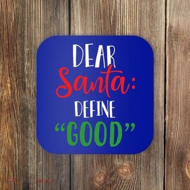 Dear Santa Define Good I Can Explain Funny Christmas Gift Coaster