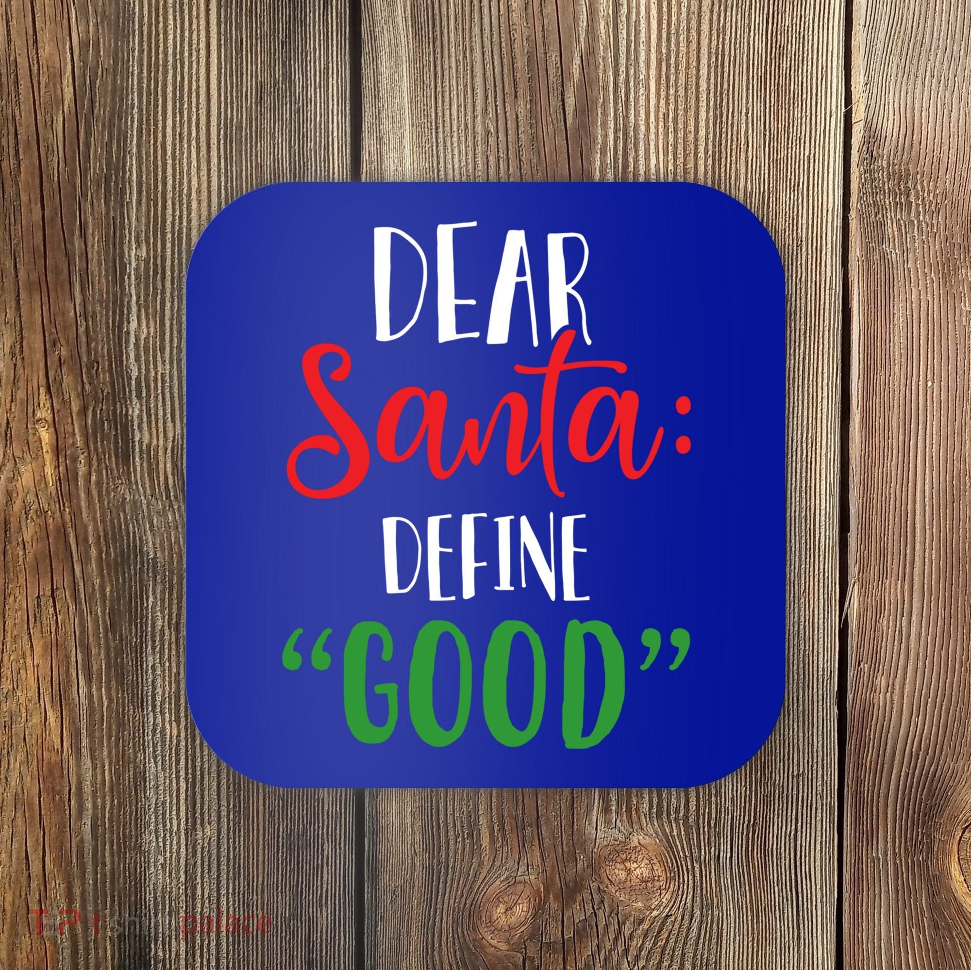 Dear Santa Define Good I Can Explain Funny Christmas Gift Coaster