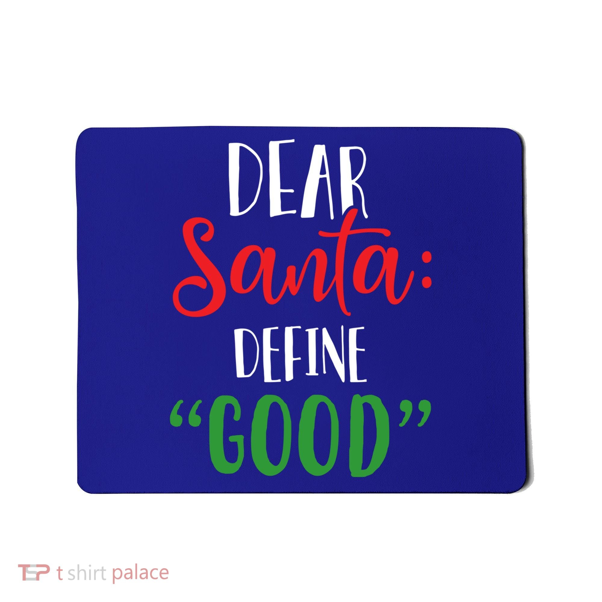 Dear Santa Define Good I Can Explain Funny Christmas Gift Mousepad