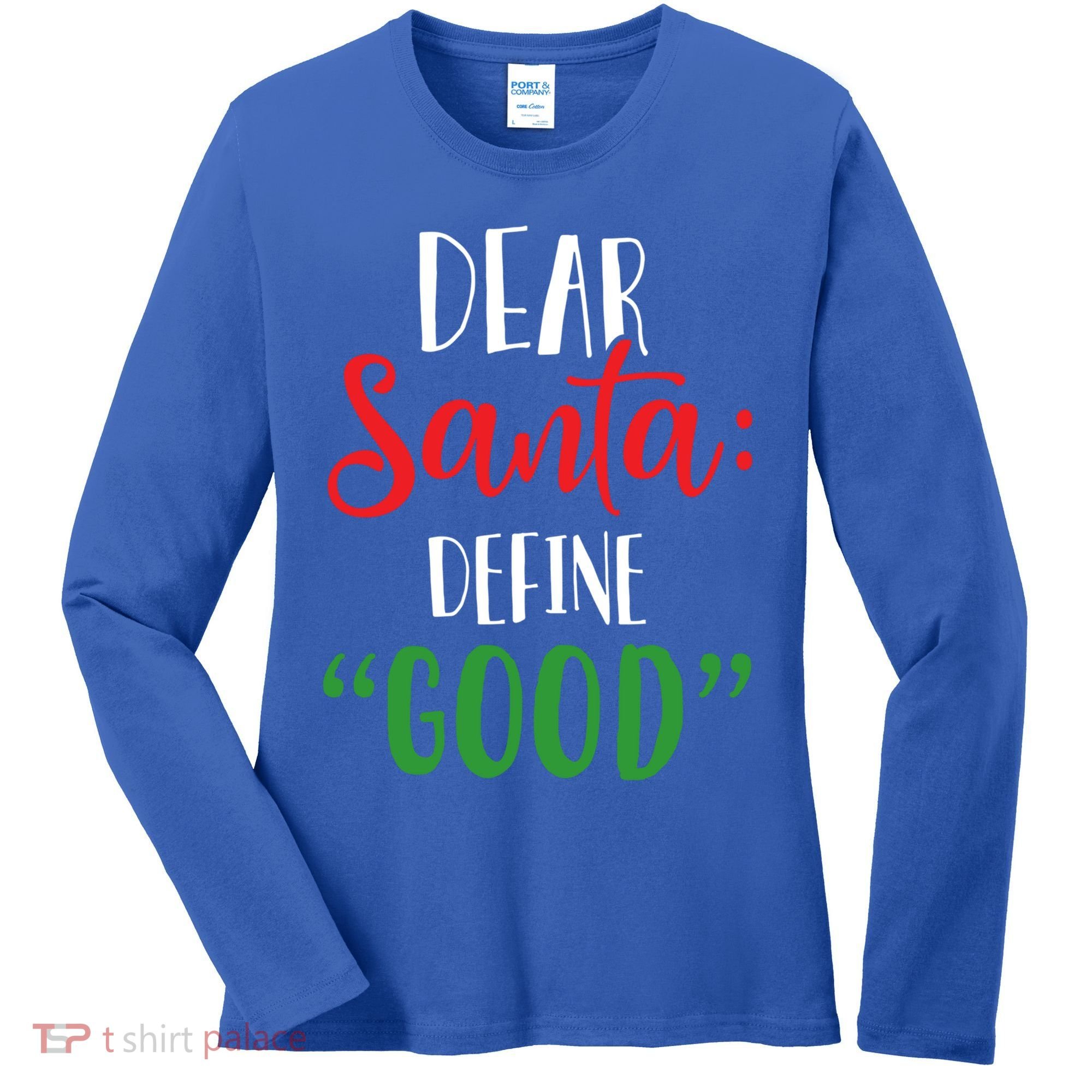 Dear Santa Define Good I Can Explain Funny Christmas Gift Women's Long Sleeve Shirt