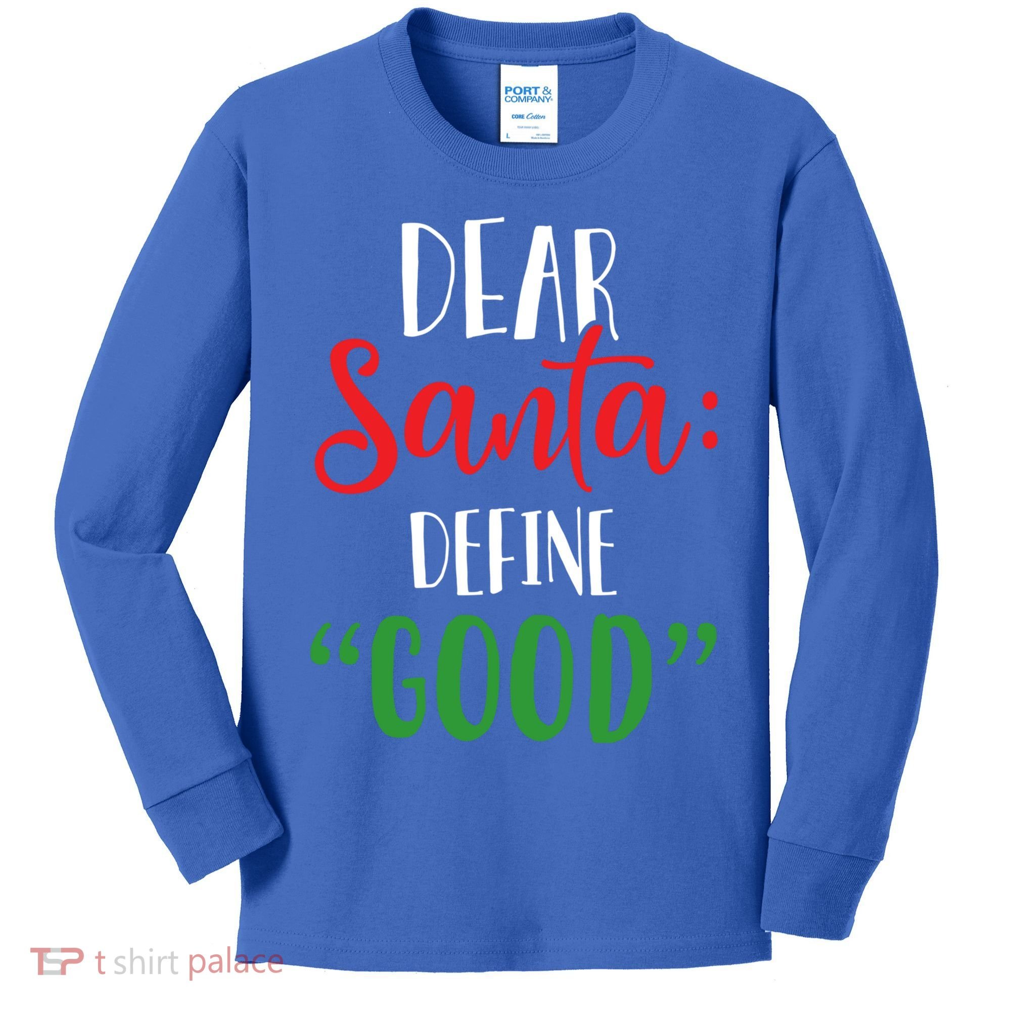 Dear Santa Define Good I Can Explain Funny Christmas Gift Kids Long Sleeve Shirt