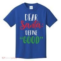 Dear Santa Define Good I Can Explain Funny Christmas Gift Kids T-Shirt thumb 0