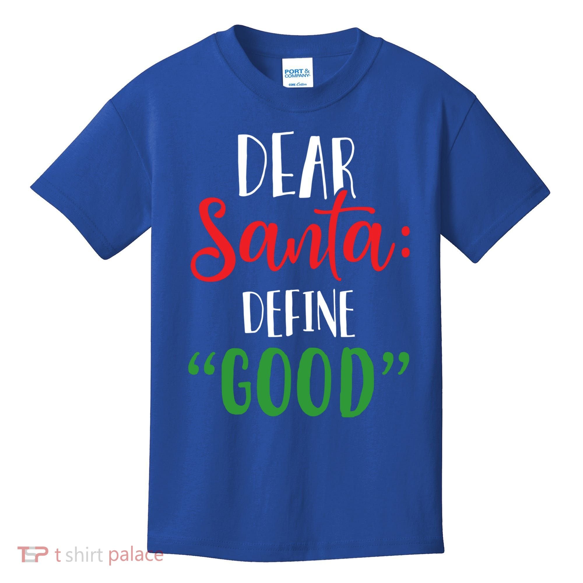 Dear Santa Define Good I Can Explain Funny Christmas Gift Kids T-Shirt