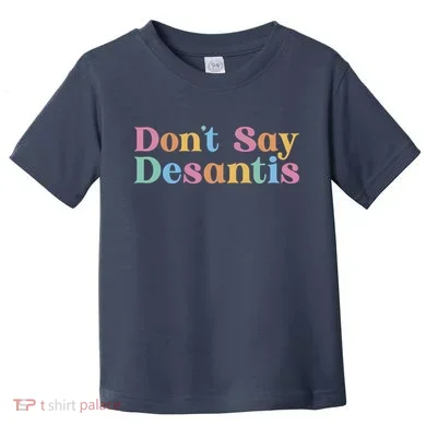 Dont Say Desantis Retro Toddler T-Shirt