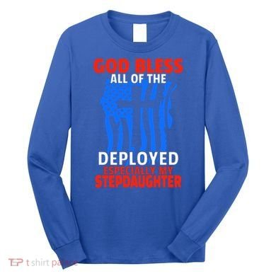 Deployed Stepdaughter Design For Stepmom Or Stepdad Gift Long Sleeve Shirt