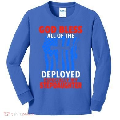 Deployed Stepdaughter Design For Stepmom Or Stepdad Gift Kids Long Sleeve Shirt