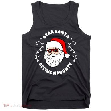 Dear Santa Define Naughty Funny St Nick Claus Christmas Tank Top