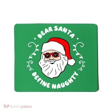 Dear Santa Define Naughty Funny St Nick Claus Christmas Mousepad