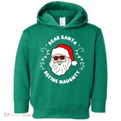 Dear Santa Define Naughty Funny St Nick Claus Christmas Toddler Hoodie