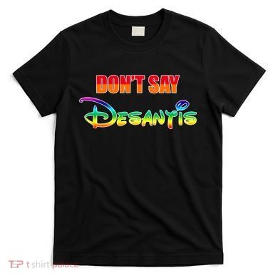 Dont Say Desantis Anti Florida T-Shirt