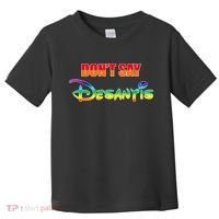 Dont Say Desantis Anti Florida Toddler T-Shirt thumb 0