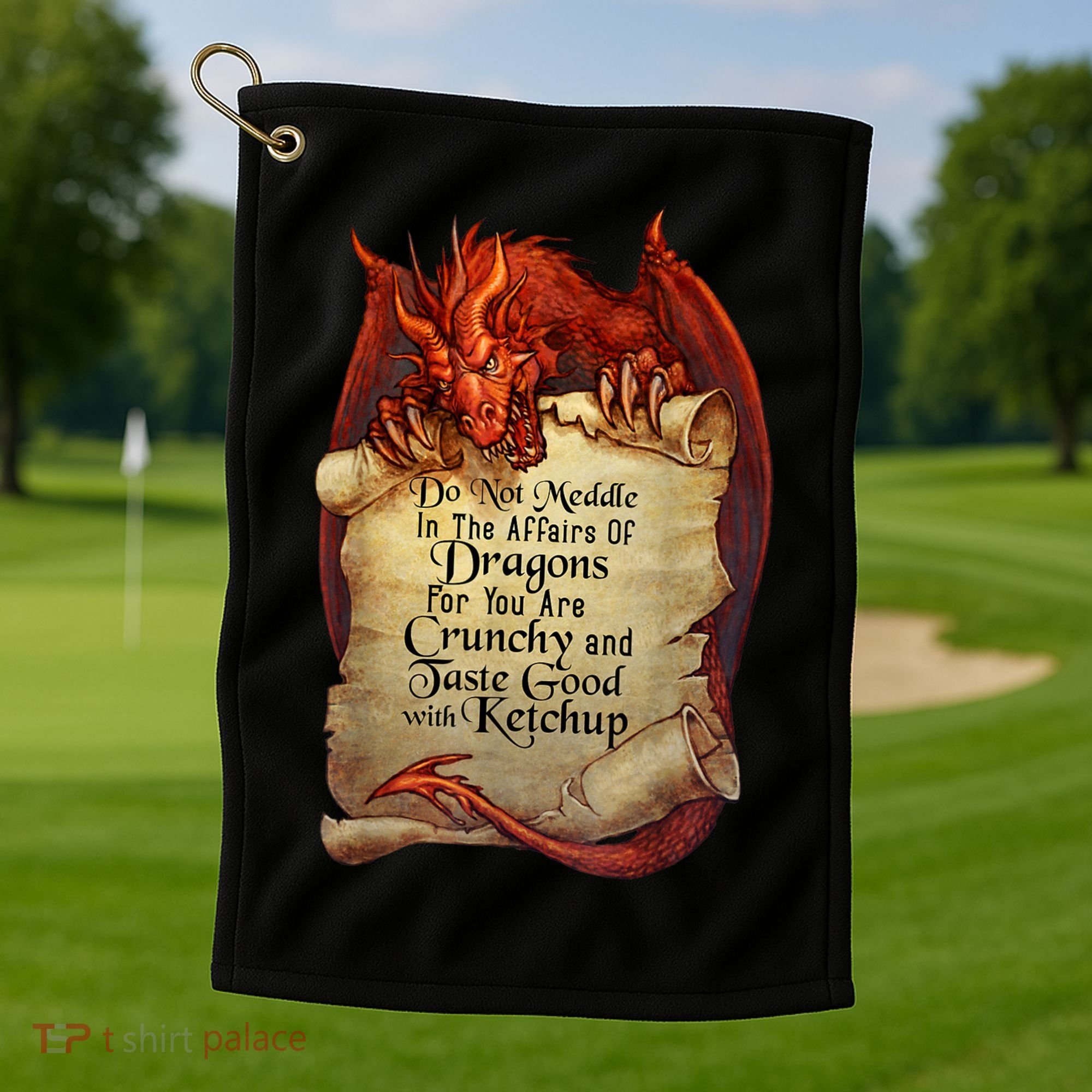 Dragon Shirt Do Not Meddle In The Affairs Of Dragons Gift Golf Towel