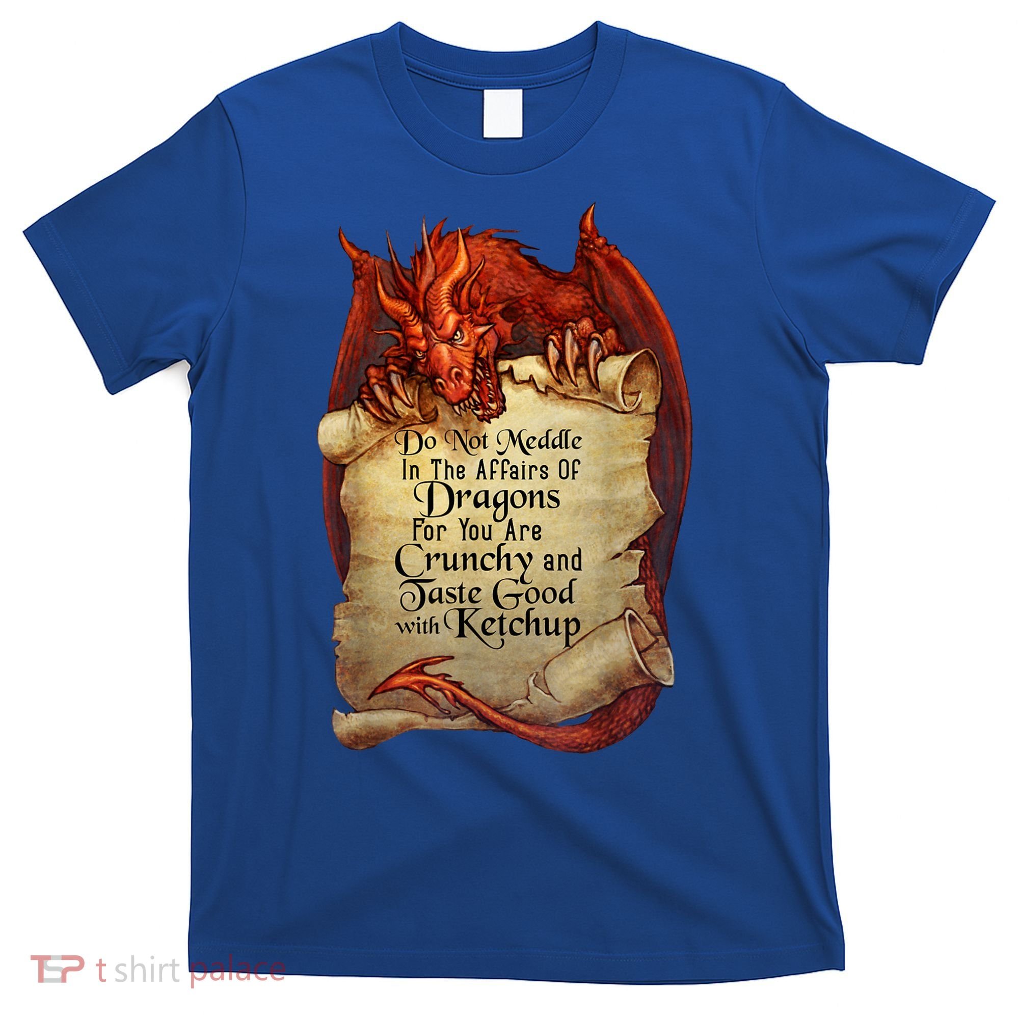 Dragon Shirt Do Not Meddle In The Affairs Of Dragons Gift T-Shirt