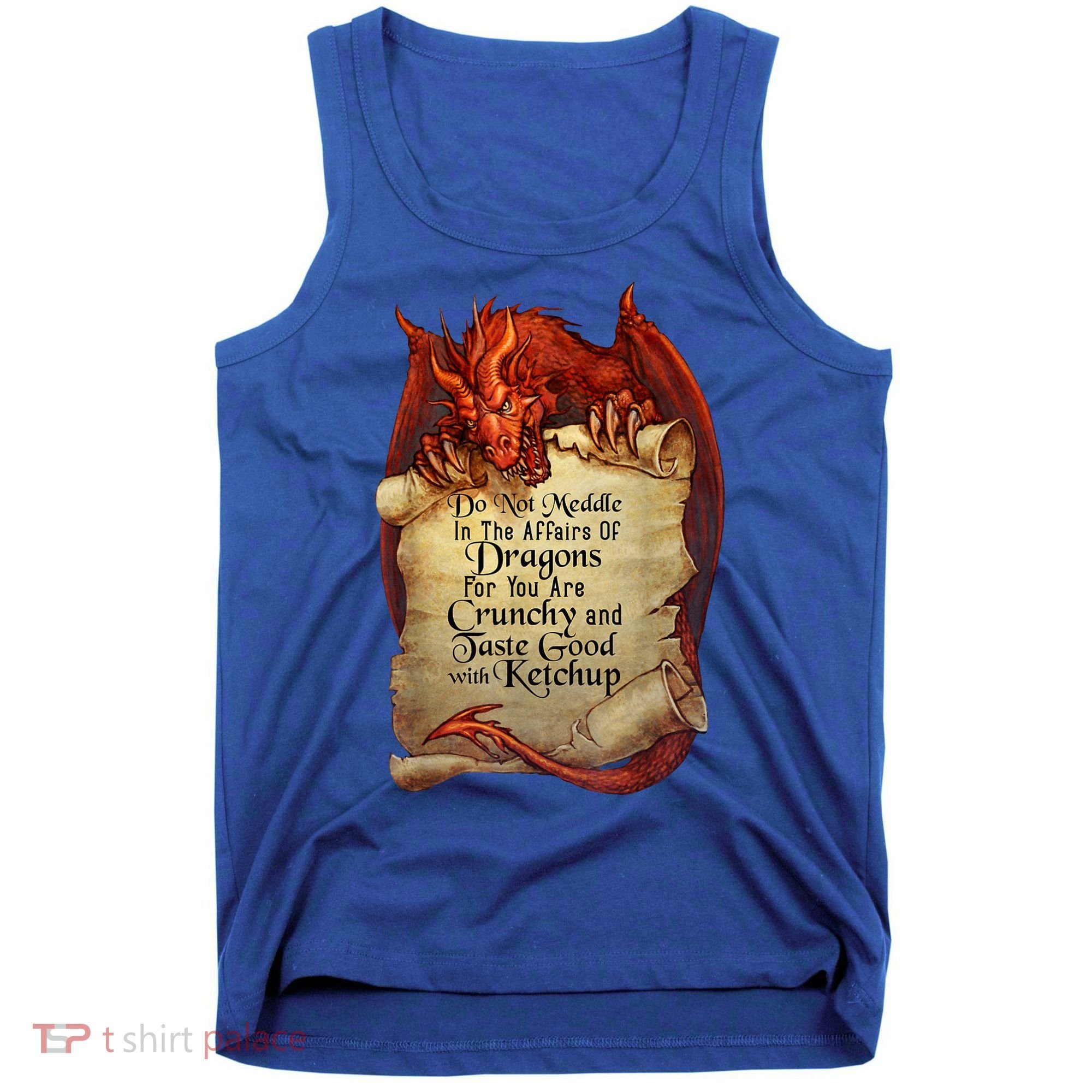 Dragon Shirt Do Not Meddle In The Affairs Of Dragons Gift Tank Top