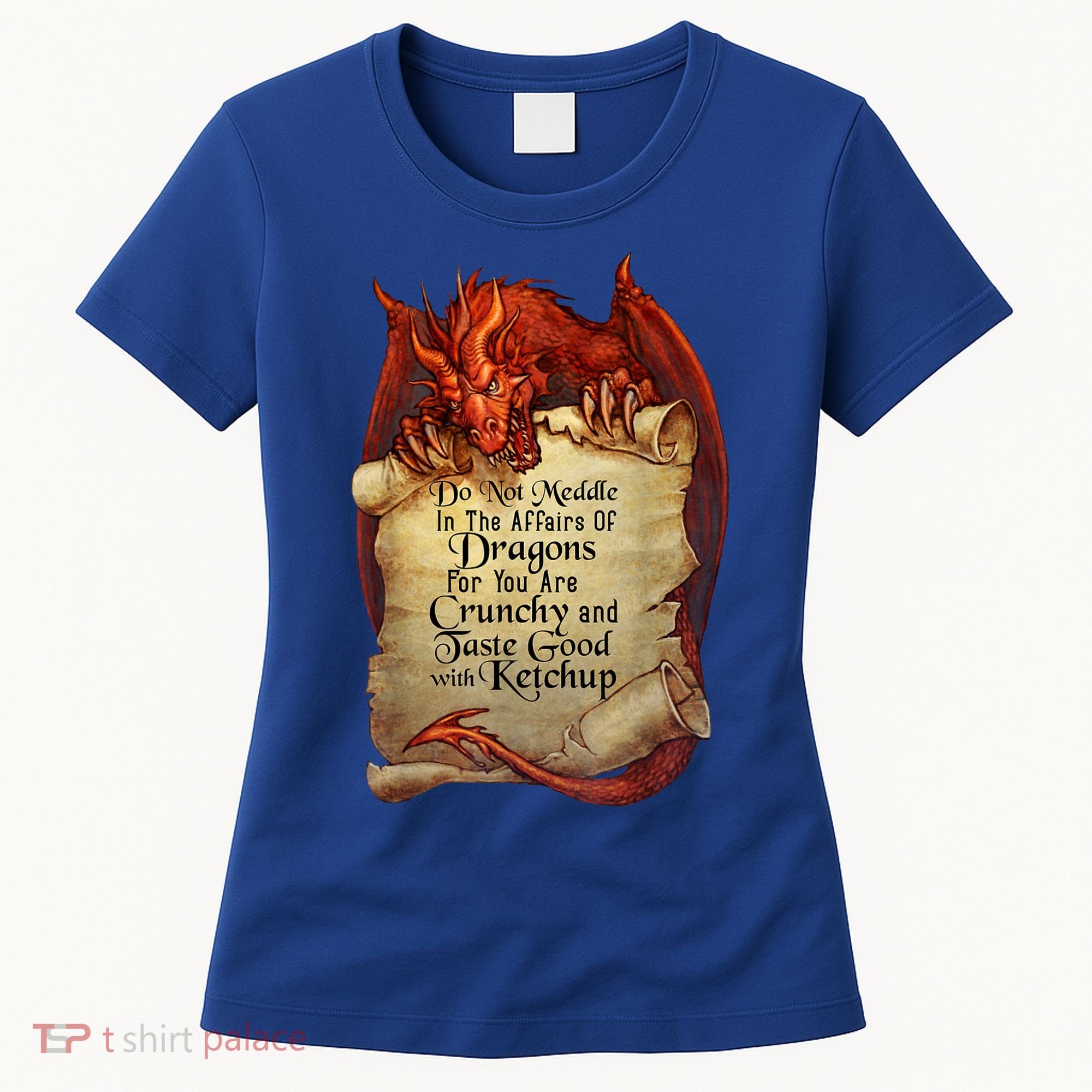 Dragon Shirt Do Not Meddle In The Affairs Of Dragons Gift Women's T-Shirt