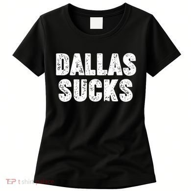 Dallas Sucks Women's T-Shirt