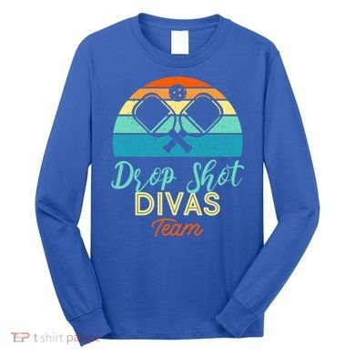 Drop Shot Divas Funny Pickleball Team Cool Gift Long Sleeve Shirt
