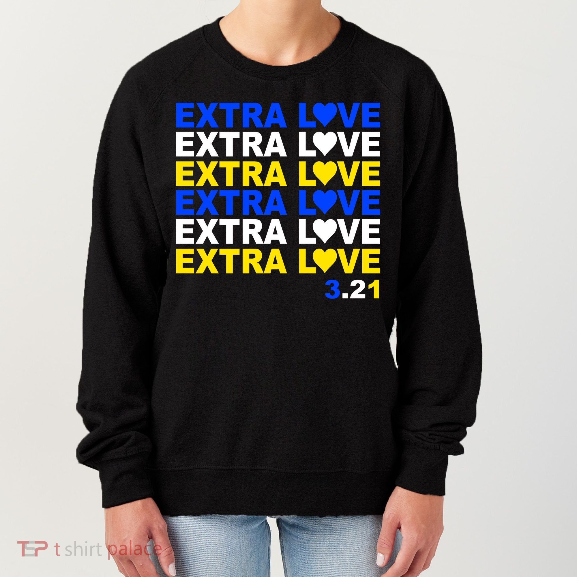 Down Syndrome Extra Love March 21st Women's Sweatshirt