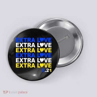 Down Syndrome Extra Love March 21st Button