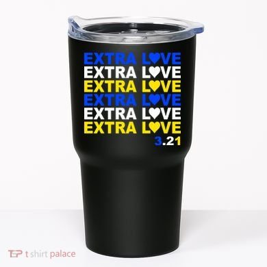 Down Syndrome Extra Love March 21st Tumbler