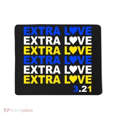 Down Syndrome Extra Love March 21st Mousepad