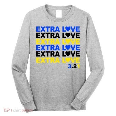 Down Syndrome Extra Love March 21st Long Sleeve Shirt
