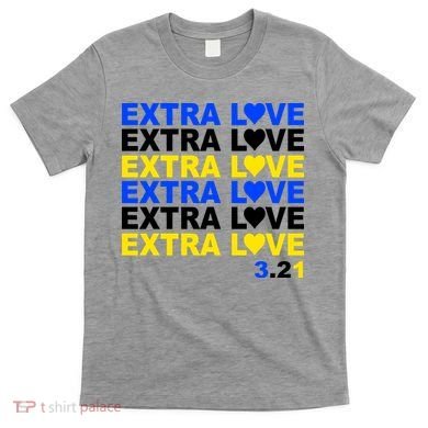 Down Syndrome Extra Love March 21st T-Shirt