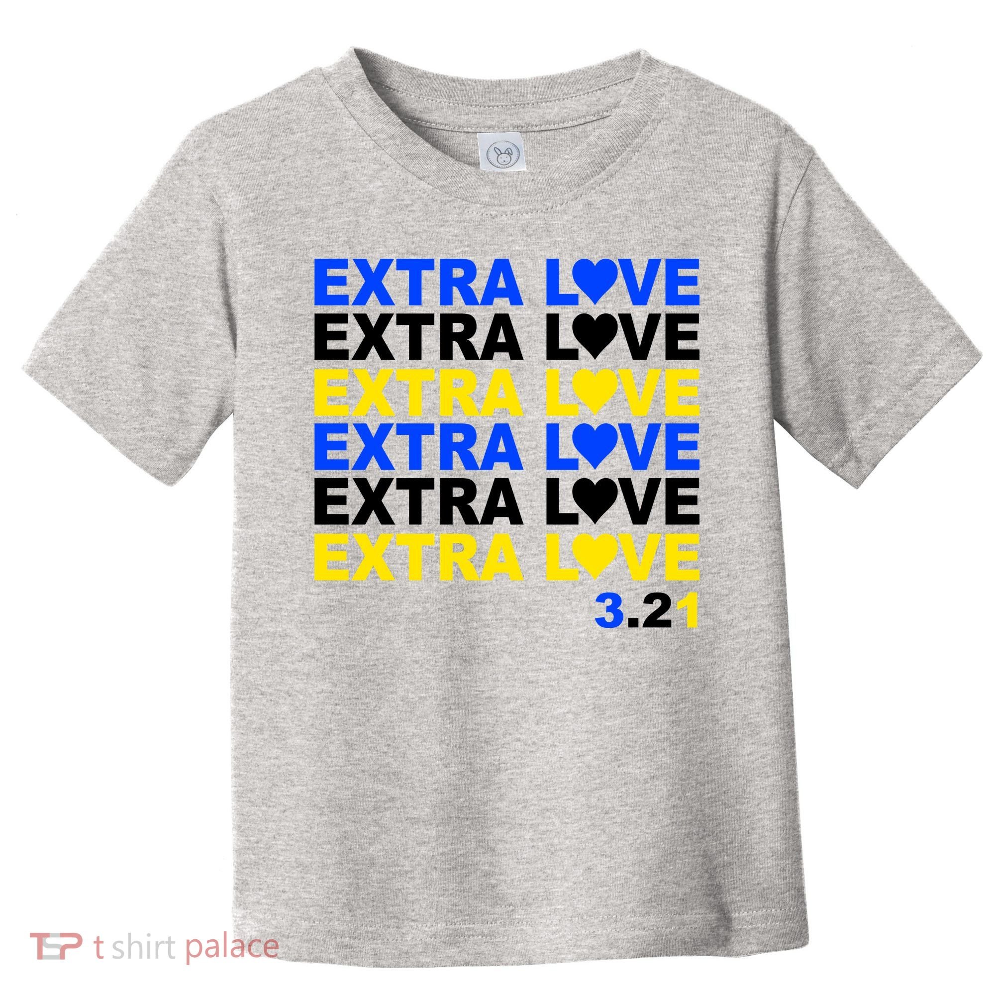 Down Syndrome Extra Love March 21st Toddler T-Shirt