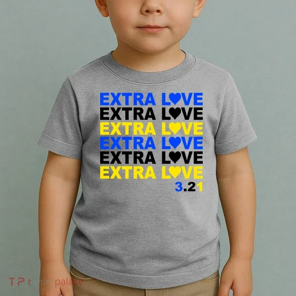 Down Syndrome Extra Love March 21st Toddler T-Shirt