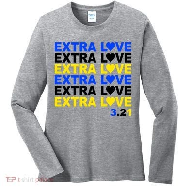 Down Syndrome Extra Love March 21st Women's Long Sleeve Shirt