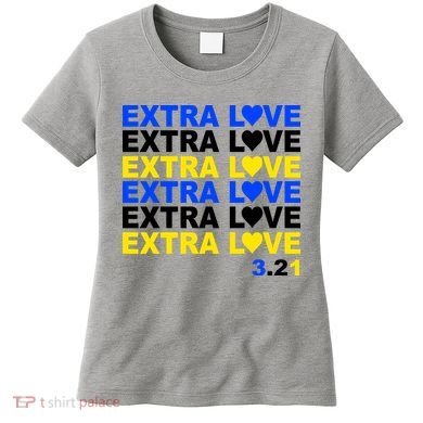 Down Syndrome Extra Love March 21st Women's T-Shirt