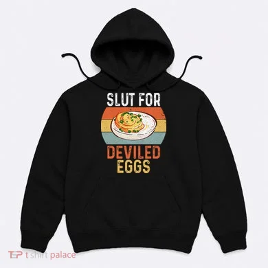 Design Slut For Deviled Eggs Hoodie