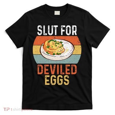 Design Slut For Deviled Eggs T-Shirt