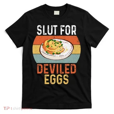 Design Slut For Deviled Eggs T-Shirt