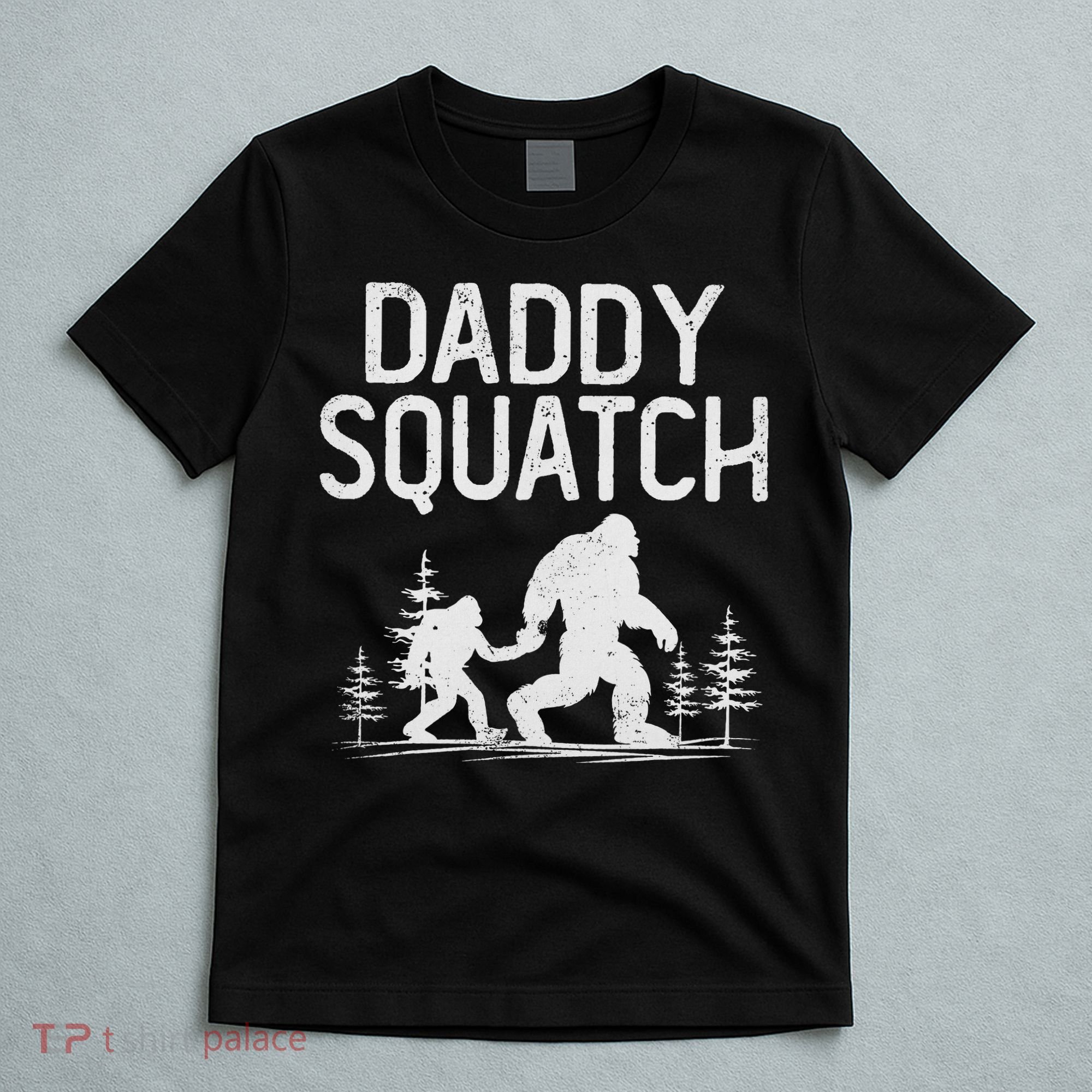 Daddy Squatch Funny Bigfoot Daddy Dad Father's Day T-Shirt