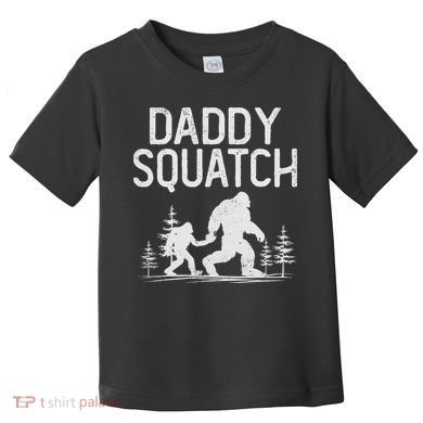 Daddy Squatch Funny Bigfoot Daddy Dad Father's Day Toddler T-Shirt