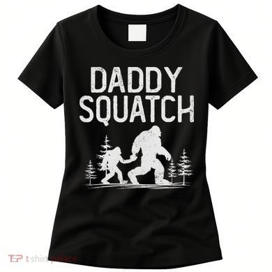 Daddy Squatch Funny Bigfoot Daddy Dad Father's Day Women's T-Shirt