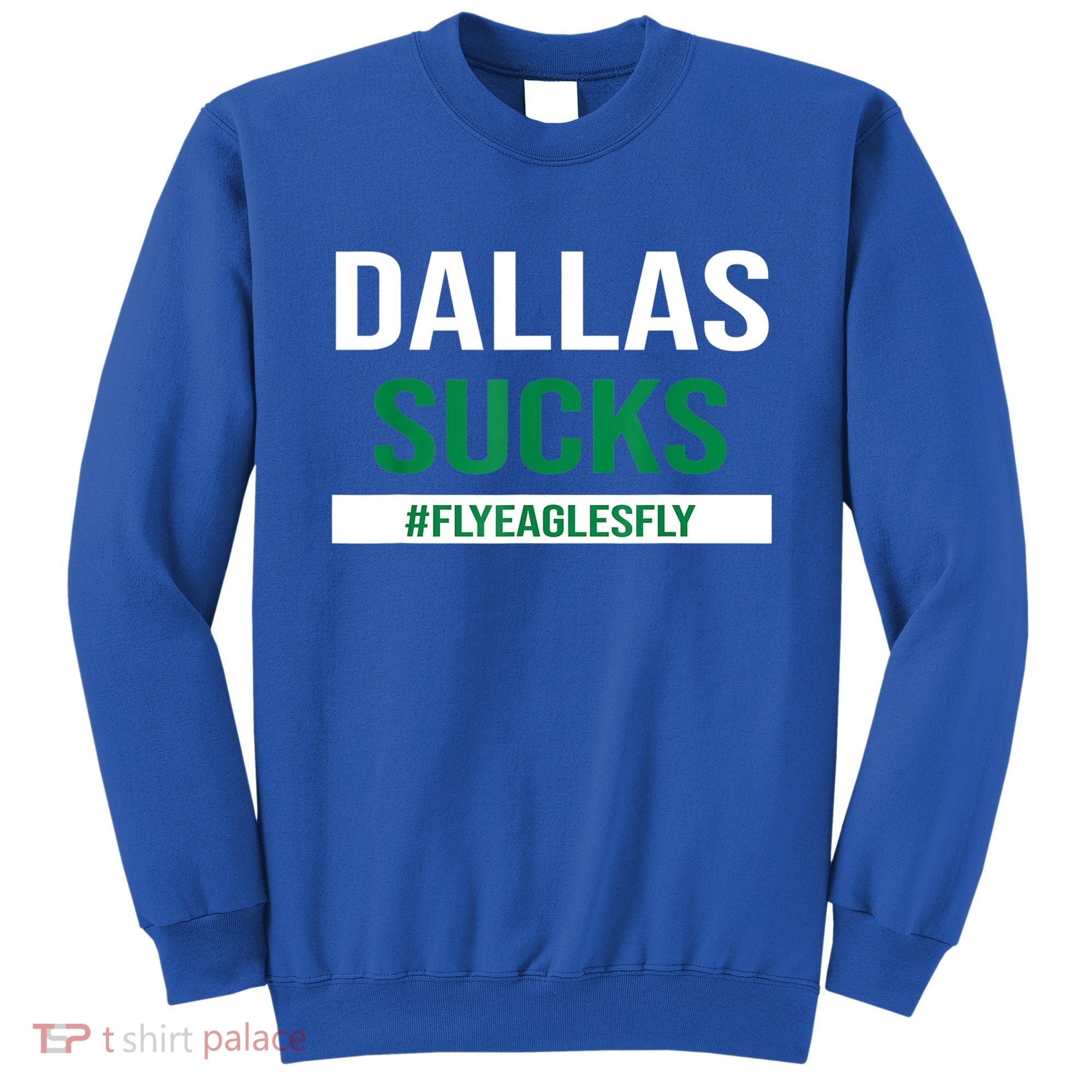 Dallas Sucks Funny Gag Gift For Philly Sports Fans Sweatshirt