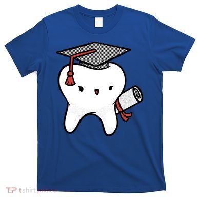 Dentist School Graduate Tooth Funny Gift T-Shirt