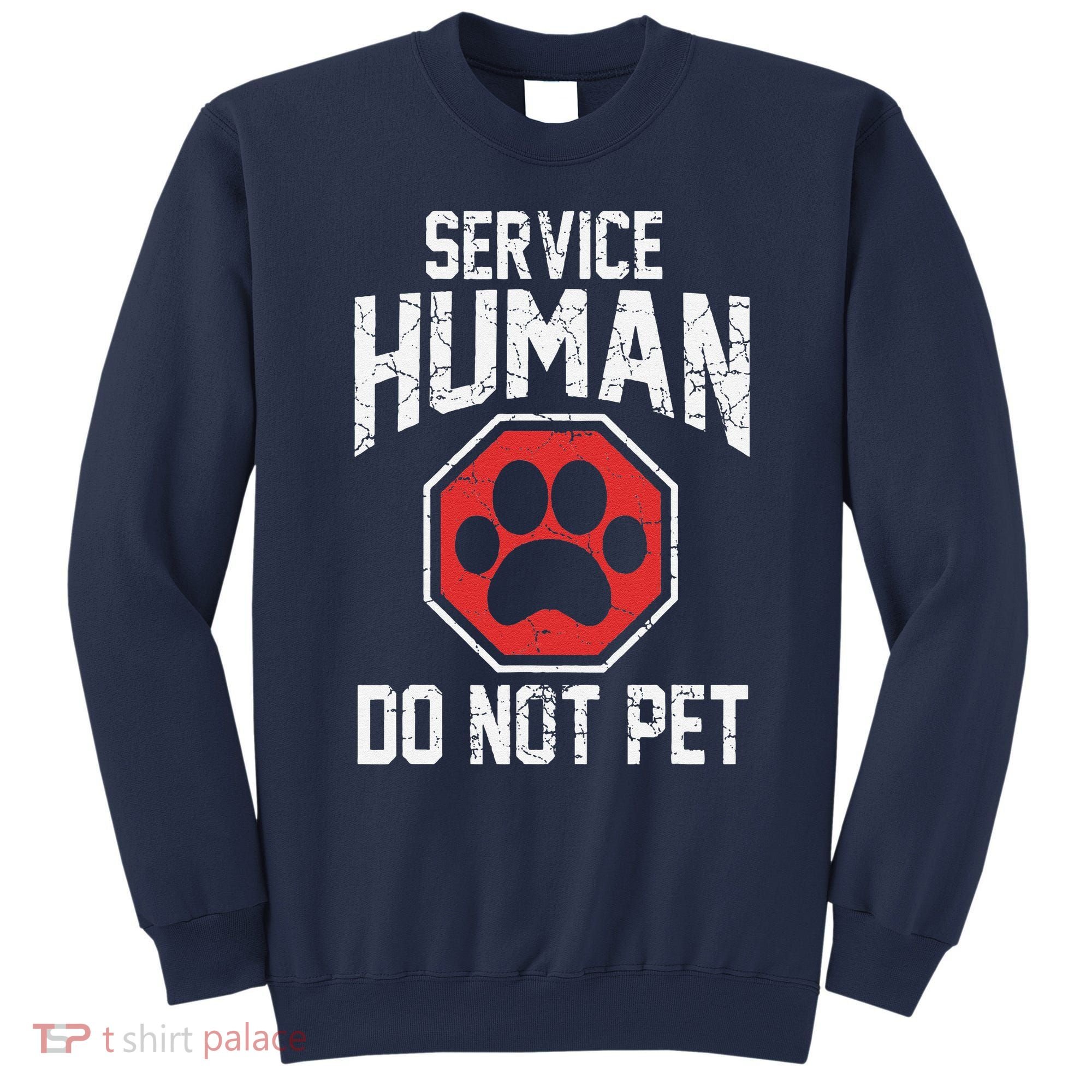 Dog Service Human Do Not Pet Sweatshirt
