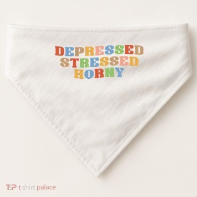 Depressed Stressed Horny USA-Made Doggie Bandana