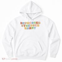 Depressed Stressed Horny Hoodie thumb 0