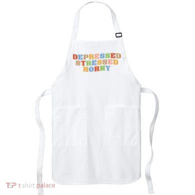 Depressed Stressed Horny Apron