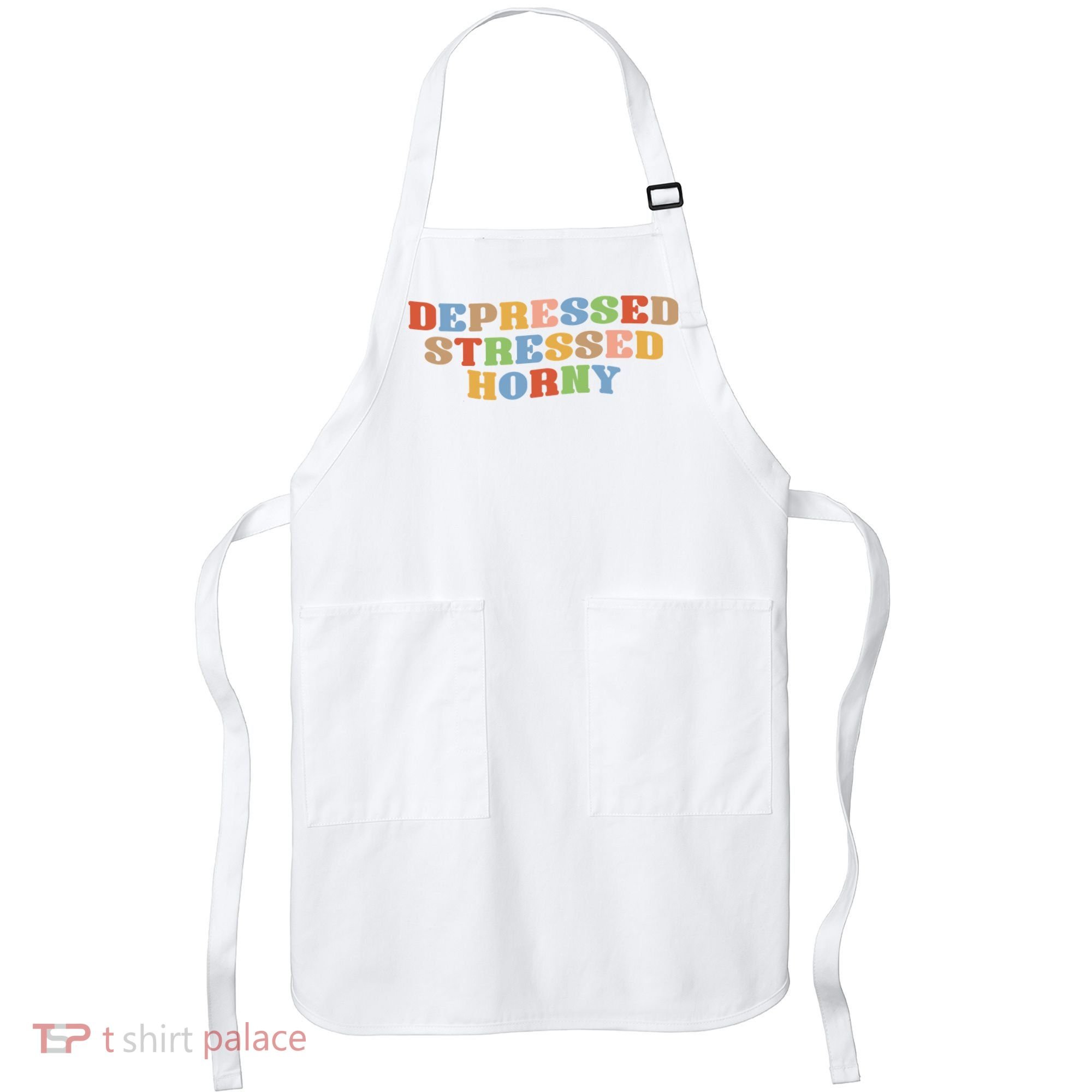 Depressed Stressed Horny Apron