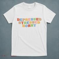 Depressed Stressed Horny T-Shirt thumb 5