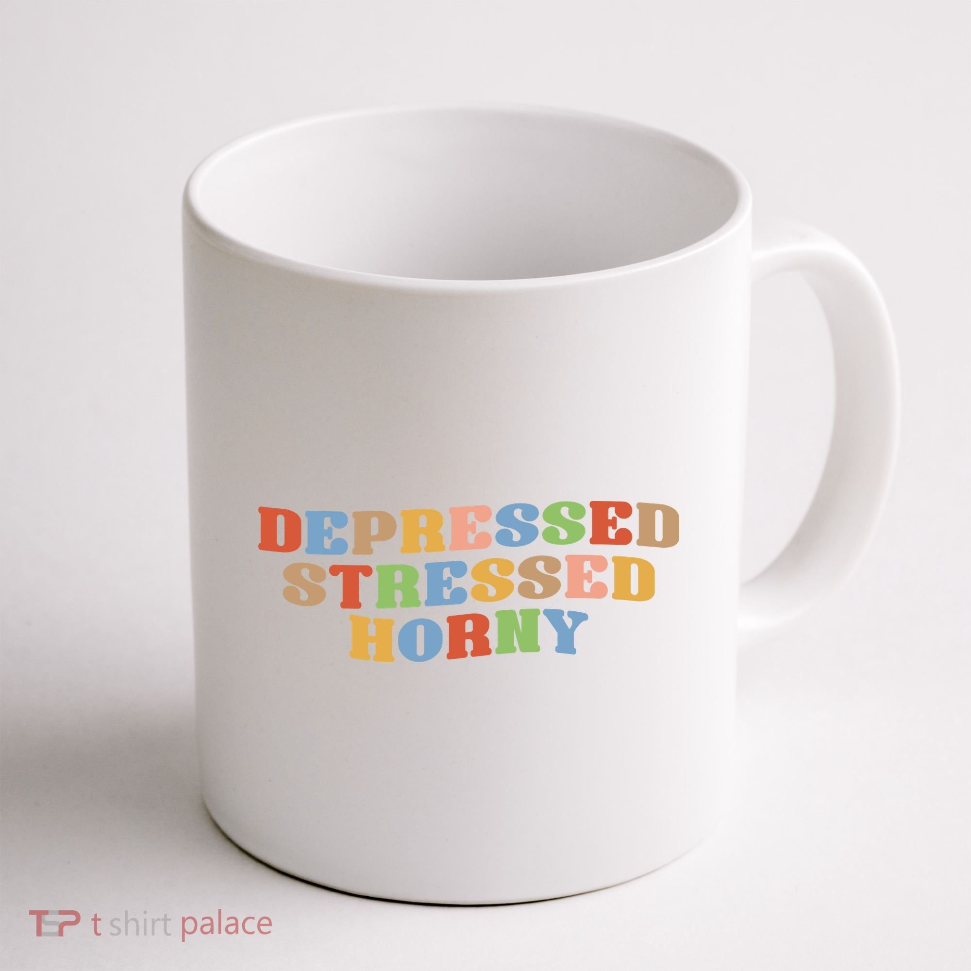 Depressed Stressed Horny Coffee Mug