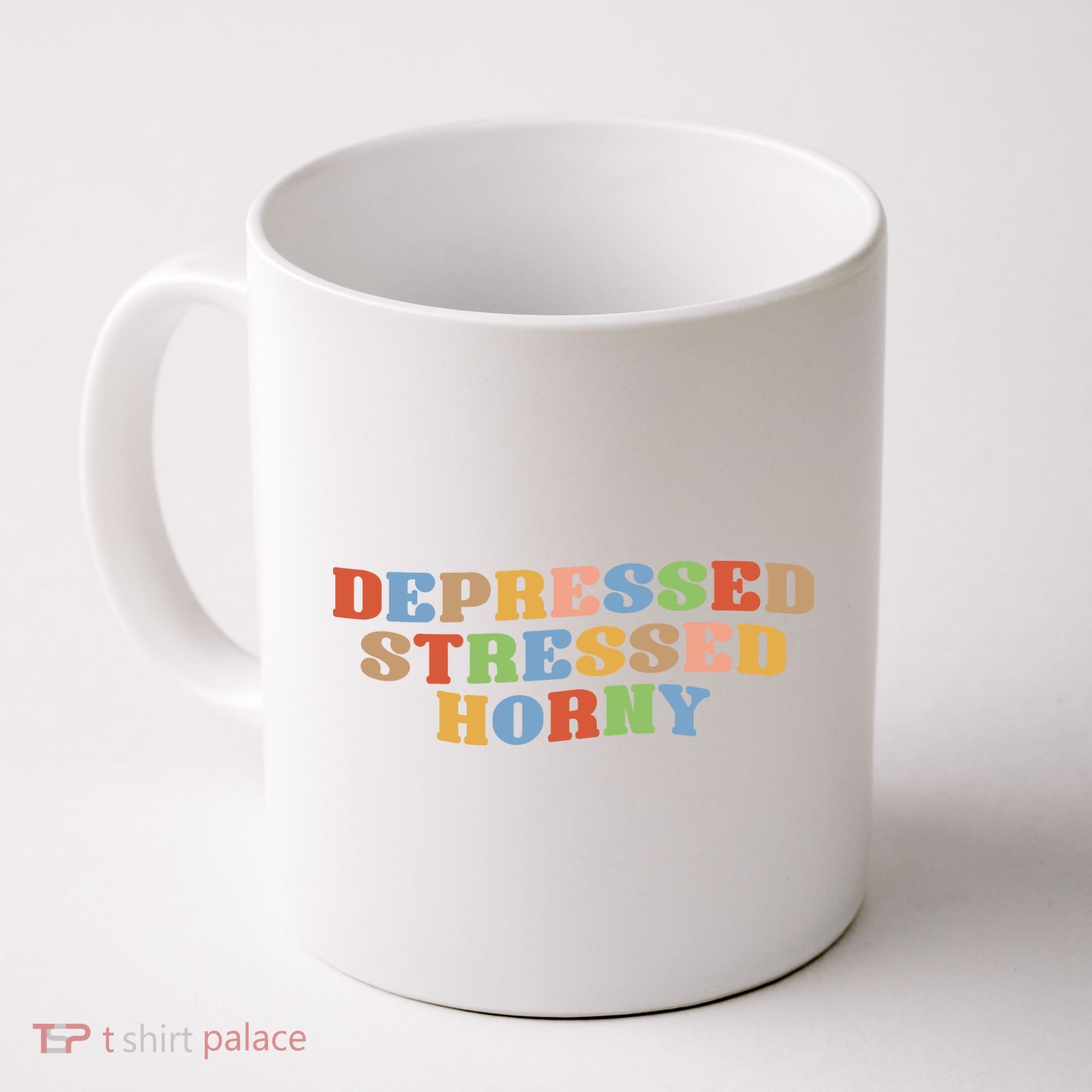Depressed Stressed Horny Coffee Mug