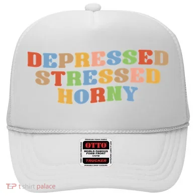 Depressed Stressed Horny Hat