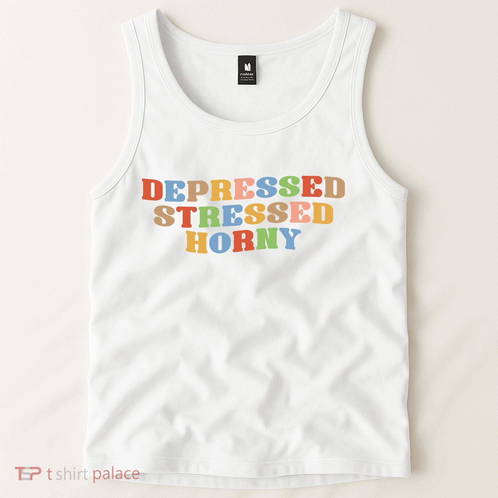 Depressed Stressed Horny Tank Top