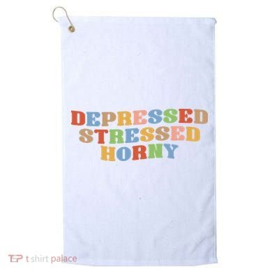 Depressed Stressed Horny Golf Towel